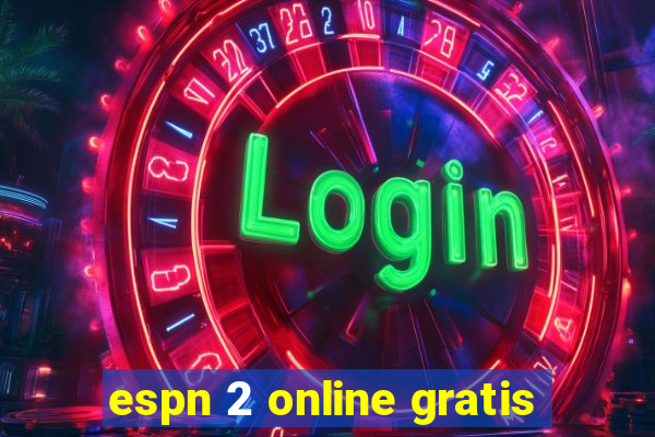 espn 2 online gratis